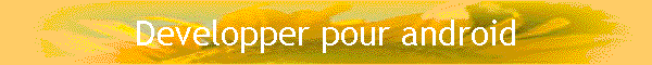 Developper pour android