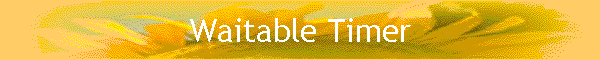 Waitable Timer