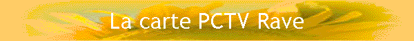 La carte PCTV Rave