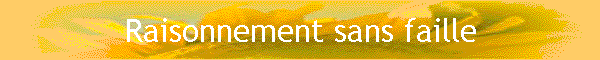 Raisonnement sans faille